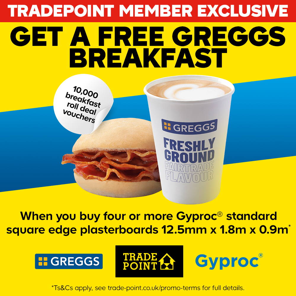 Sponsored banner. Get a free Greggs breakfast when you buy four or more Gyproc standard square edge plasterboards 12.5mm x 1.8m x 0.9m. Shop now at Tradepoint.
